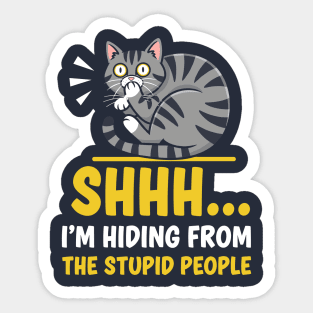Shhh! I'm Hiding From Stupid People Sticker